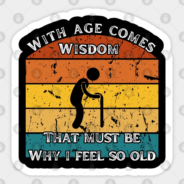 With Age Comes Wisdom – And a Lot of Back Pain Sticker by The Punny Grocer